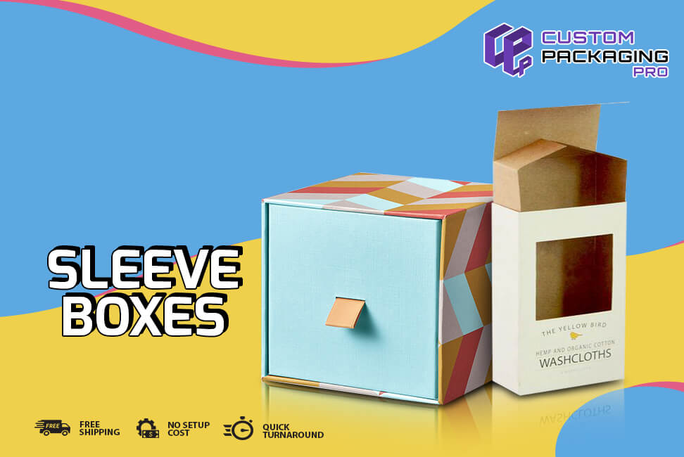 Why Sleeve Boxes Preferred By Retail Businesses?