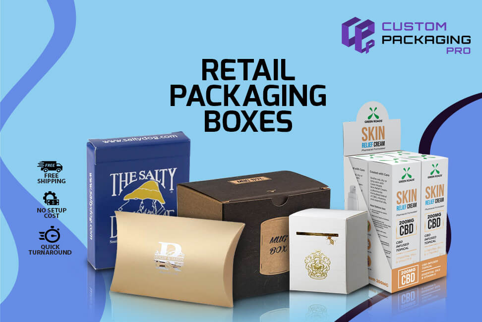 Retail Packaging Boxes – Best Features for Sales