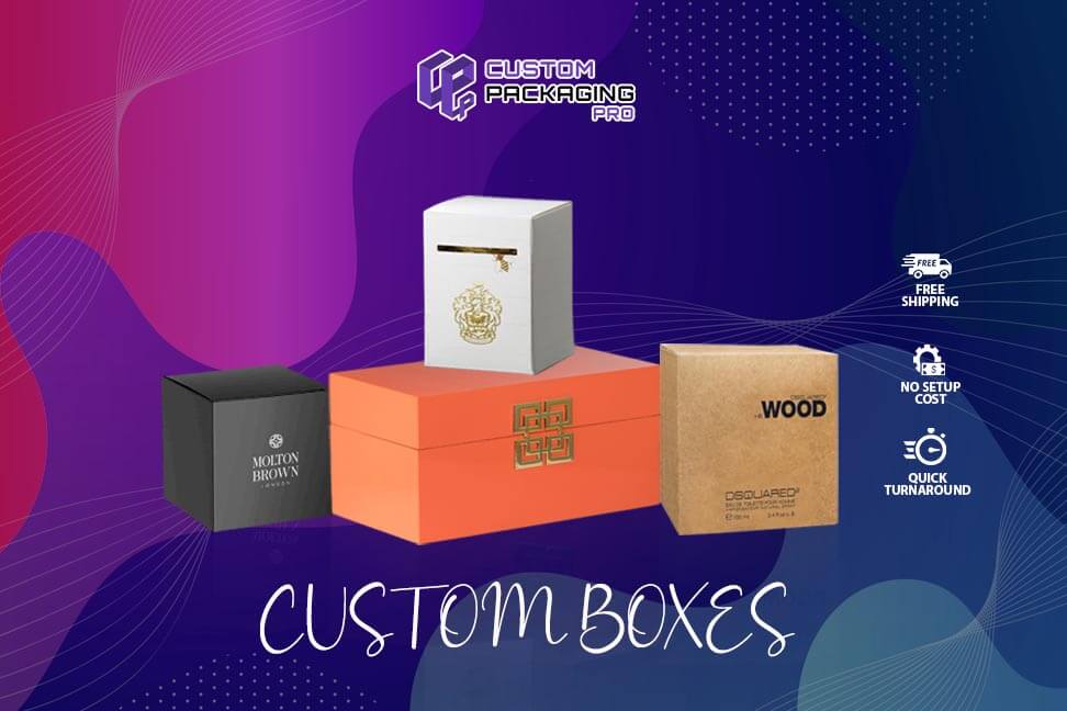 Custom Boxes – The Right Ones to Choose