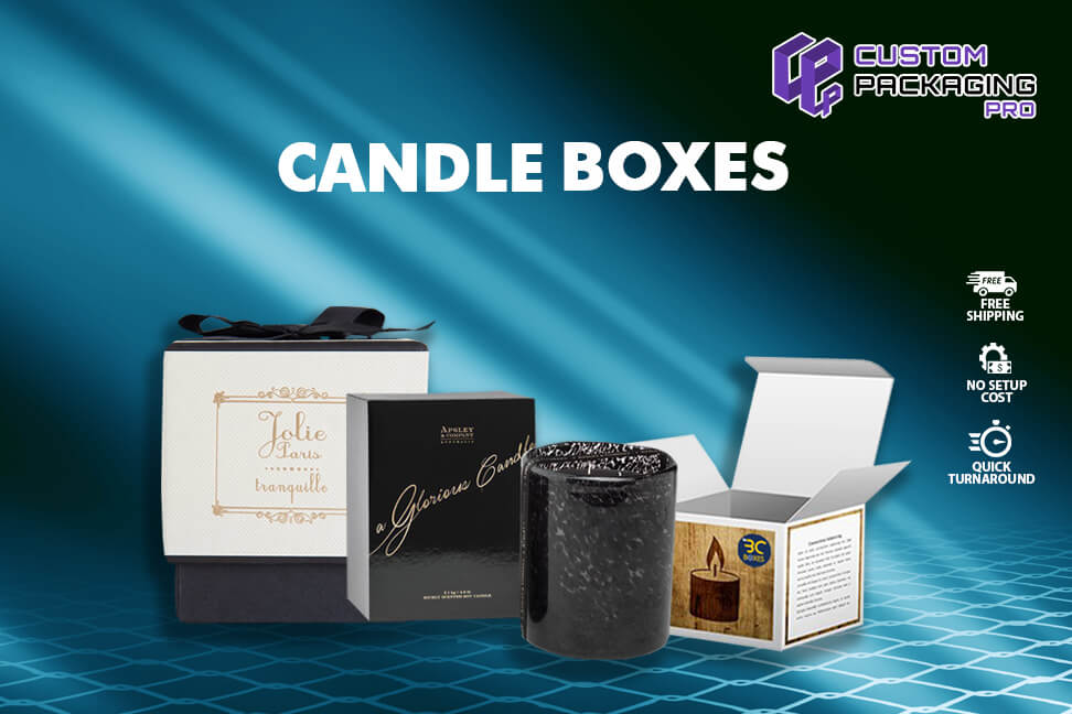 Custom Printed Candle Boxes for Your Range Of Candles