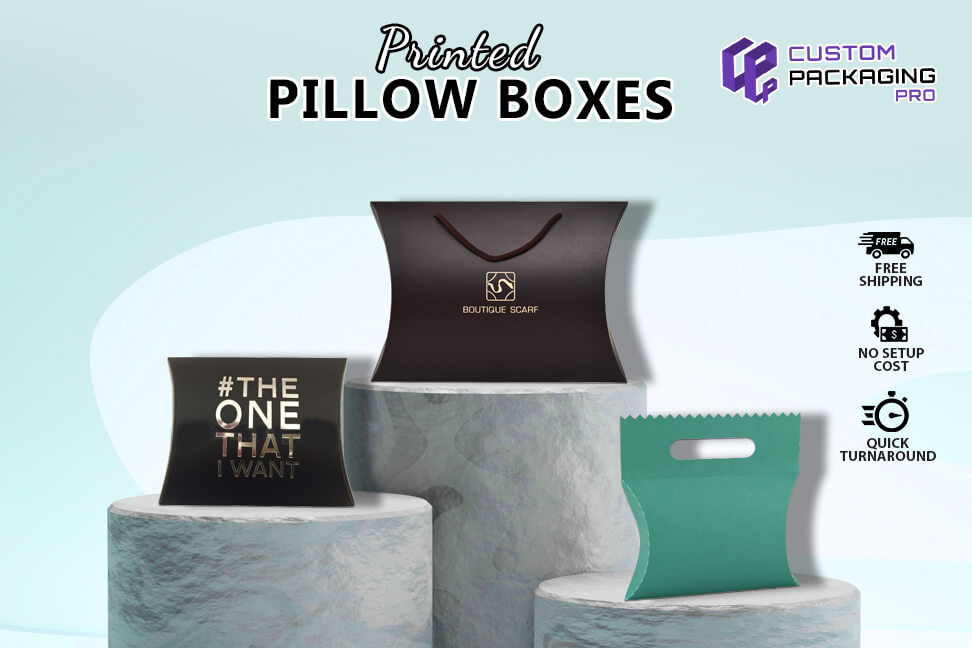 Printed Pillow Boxes - Make Your Products Stand Out