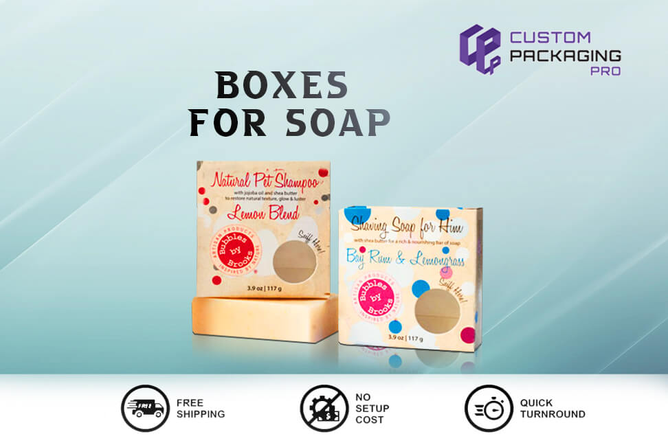 Different Types of Custom Boxes for Soap Packaging