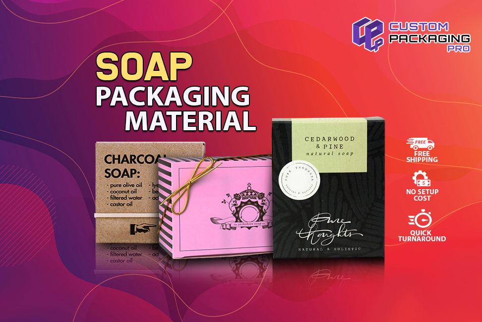 Soap Packaging Material – What Are Your Options?