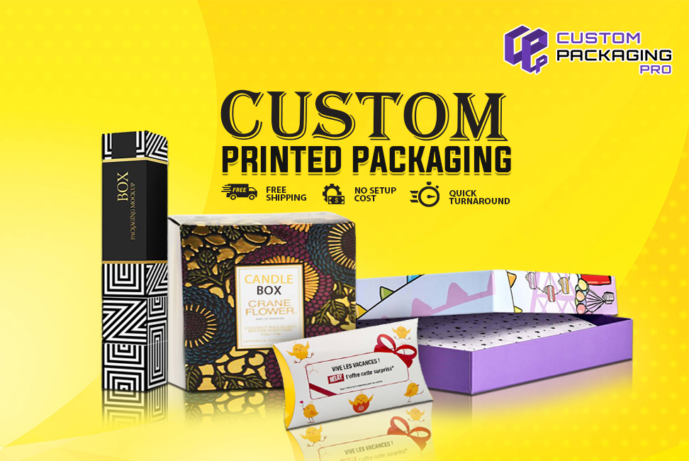 Custom Printed Packaging – Business Excelling Tactics