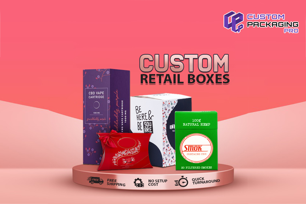 Custom Retail Boxes Are Quintessential for Your Business