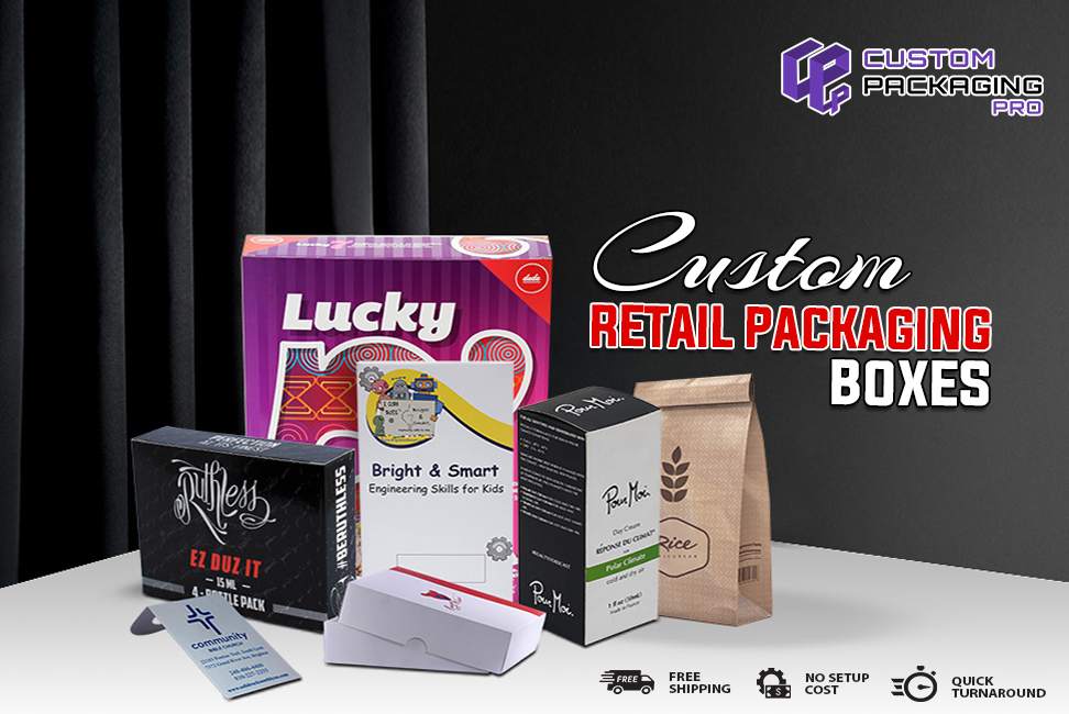 How Custom Retail Packaging Boxes Impact Your Customer's Psychology?