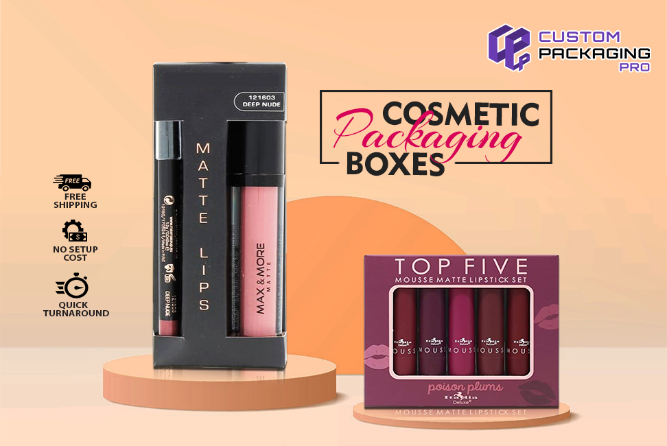 Cosmetic Packaging Boxes Make Your Market Position More Competent
