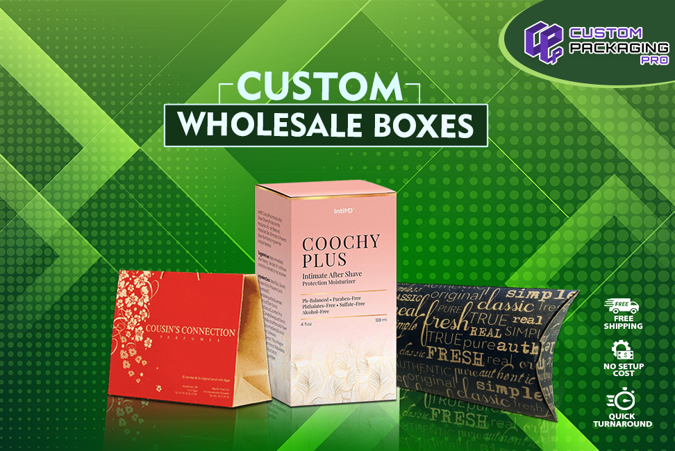 What are the Top Perks of Custom Wholesale Boxes?