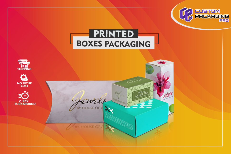 What Benefits you Gain with Printed Boxes Packaging?