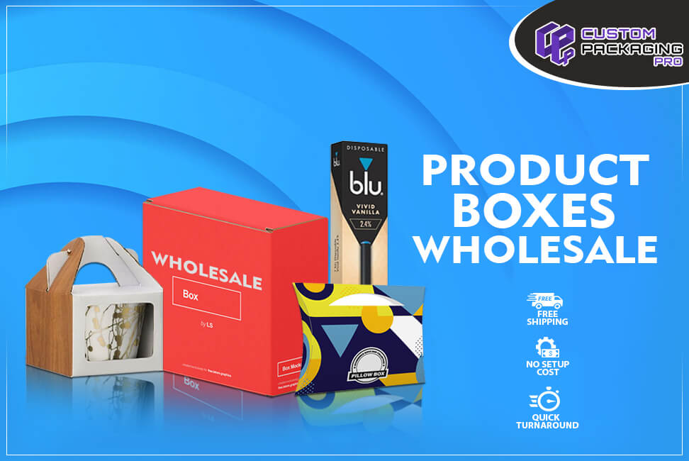 Why Companies go for Effective Product Boxes Wholesale?