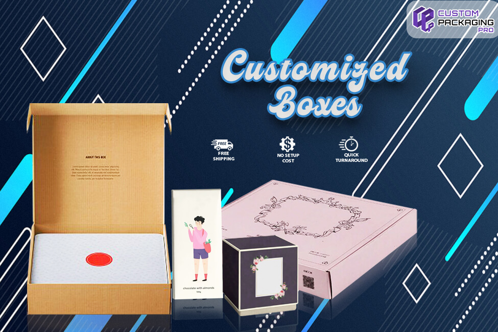 In a World Full of Different Packaging, Choose Customized Boxes