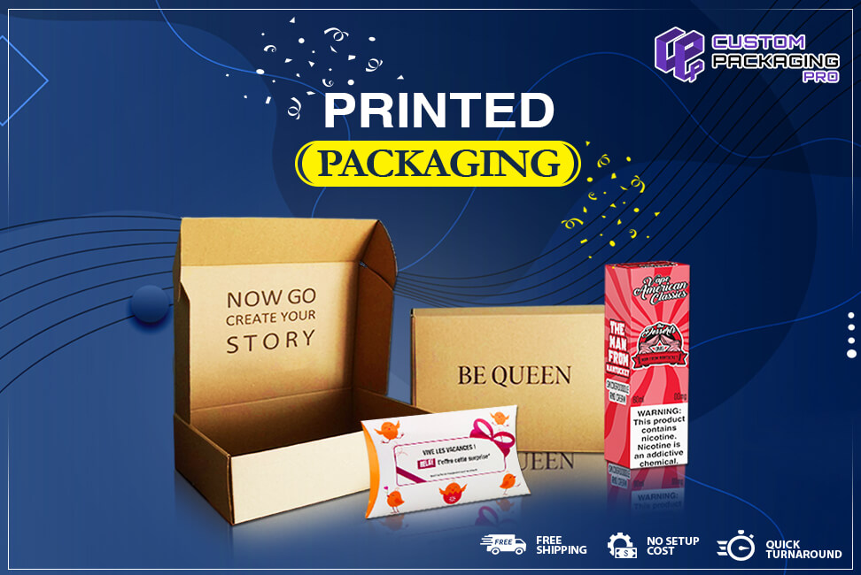 Printed Packaging – Customized Options Better Performance