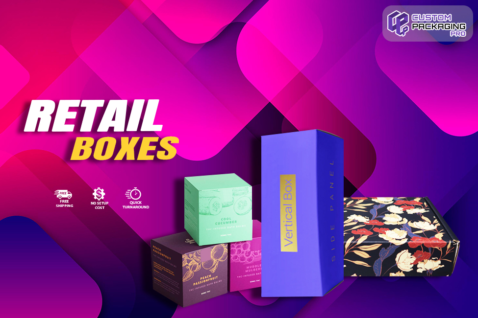 Know Why Retail Boxes Are Preferred Choices