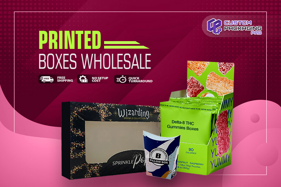 What is the Role of Printed Boxes Wholesale in your Branding?