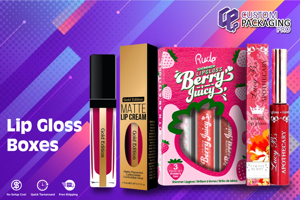 How Lip Gloss Boxes Become a Compelling Option?