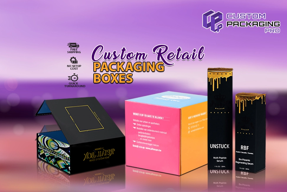 Custom Retail Packaging Boxes