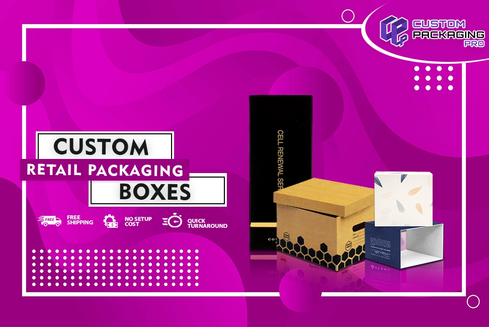 Custom Retail Packaging Boxes