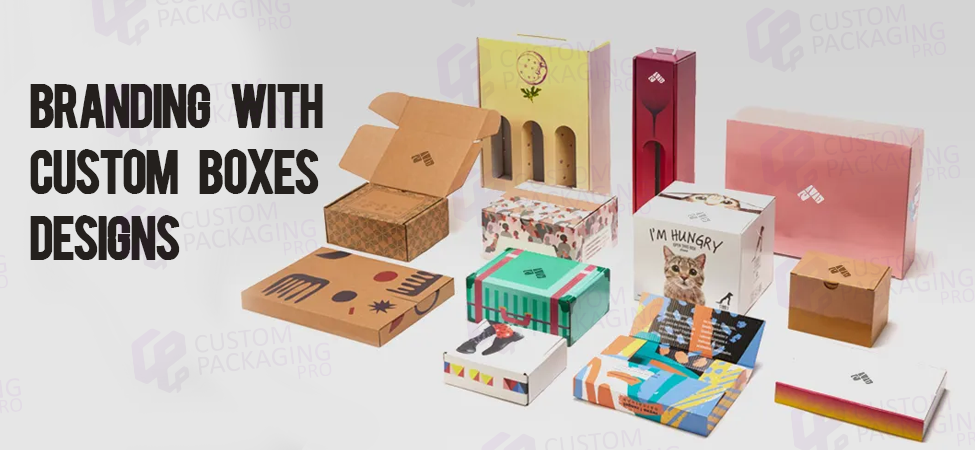 Branding with Custom Boxes Designs